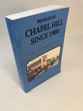 Item #30886 PROFILES OF CHAPEL HILL SINCE 1900: People, Places, Events. John Douglas Eyre