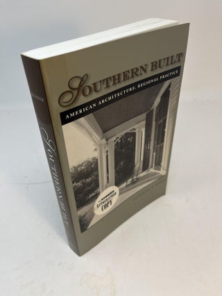Item #30887 SOUTHERN BUILT: American Architecture, Regional Practice. (signed). Catherine W. Bishir