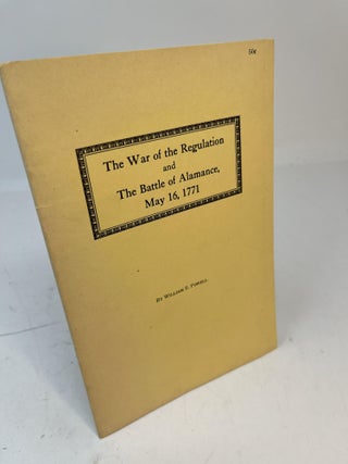Item #30932 THE WAR OF THE REGULATION AND THE BATTLE OF ALAMANCE May 16, 1771. William S. Powell