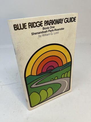 Item #30934 BLUE RIDGE PARKWAY GUIDE: Book One, Shenandoah Park - Roanoke. Milepost 1 to 112....