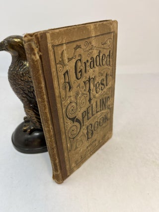 Item #31061 A GRADED TEST SPELLING-BOOK To Which Are Added Sentences For Analysis And Parsing. J....
