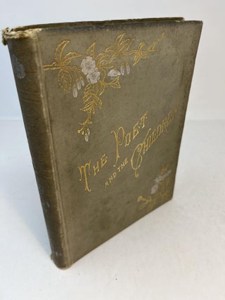 Item #31126 THE POET AND THE CHILDREN. Carefully Selected Poems From The Works Of The Best And...