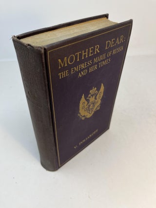 Item #31128 MOTHER DEAR. The Empress Marie Of Russia And Her Times. V. Poliakoff