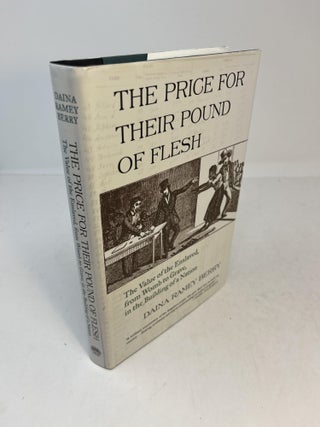 Item #31161 THE PRICE FOR THEIR POUND OF FLESH. The Value of the Enslaved, from Womb to Grave,...