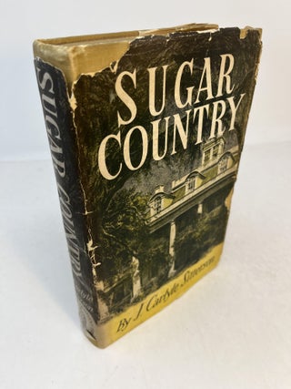 Item #31167 SUGAR COUNTRY. The Cane Sugar Industry in the South, 1753 - 1950. (signed). J....
