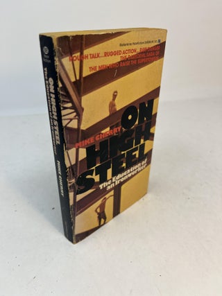 Item #31196 ON HIGH STEEL: The Education Of An Ironworker. Mike Cherry
