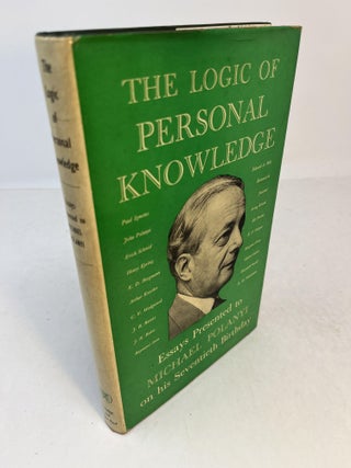 Item #31239 THE LOGIC OF PERSONAL KNOWLEDGE. Essays Presented to Michael Polanyi on his...