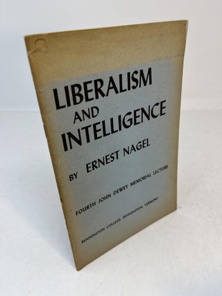 Item #31250 LIBERALISM AND INTELLIGENCE. Fourth John Dewey Memorial Lecture. Ernest Nagel