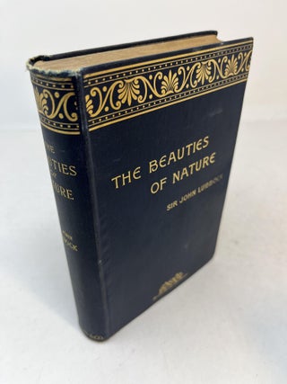 Item #31268 THE BEAUTIES OF NATURE And The Wonders Of The World We Live In. John Lubbock Bart