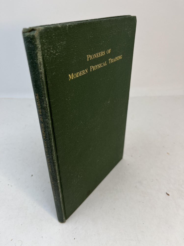 Item #31270 PIONEERS OF MODERN PHYSICAL TRAINING. Fred E. Leonard.