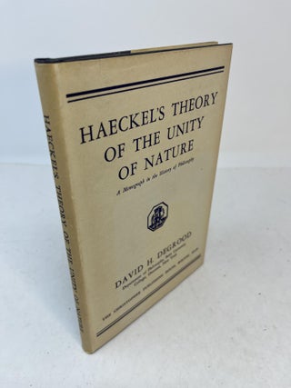 Item #31271 HAECKEL'S THEORY OF THE UNITY OF NATURE. A Monograph in the History of Philosophy....