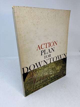 Item #31308 ACTION PLAN FOR DOWNTOWN. A Report to The Congress Of The United States, To The...