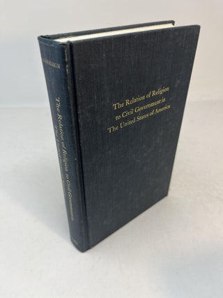 Item #31319 THE RELATION OF RELIGION TO CIVIL GOVERNMENT IN THE UNITED STATES OF AMERICA. A...