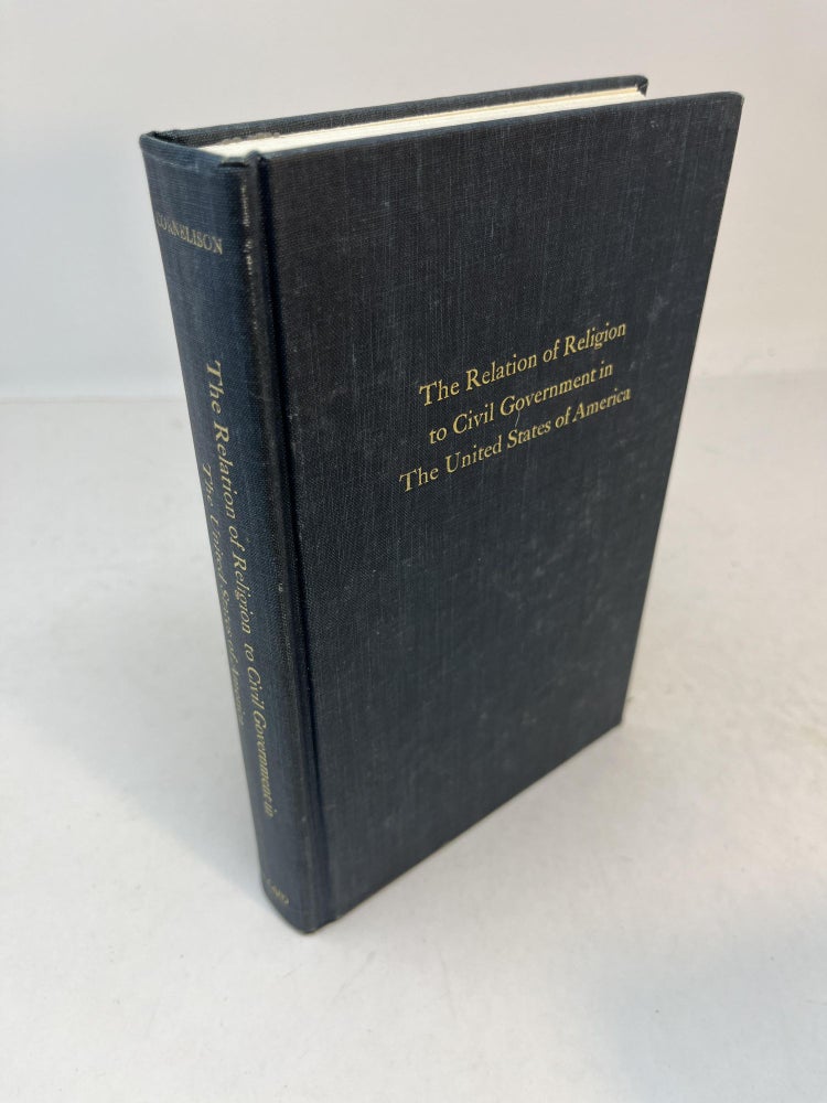 Item #31319 THE RELATION OF RELIGION TO CIVIL GOVERNMENT IN THE UNITED STATES OF AMERICA. A State Without A Church, But Not Without A Religion. Isaac A. Cornelison.