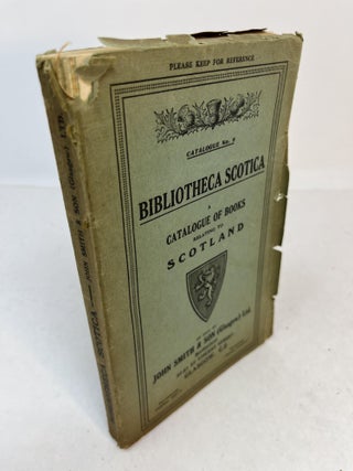 Item #31344 BIBLIOTHECA SCOTICA. A Catalogue of Books Relating to Scotland. Catalogue No. 8. John...