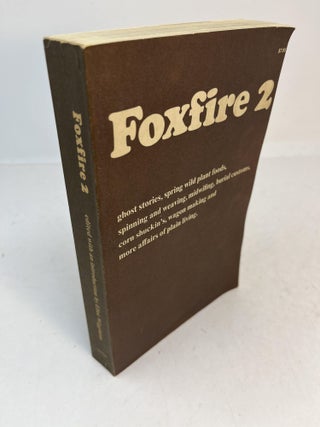 Item #31412 FOXFIRE 2: Ghost Stories, Spring Wild Plant Foods, Spinning and Weaving, midwifing,...