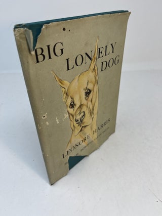 Item #31440 BIG LONELY DOG. Leonore Harris, Dorothy Allyn Deets