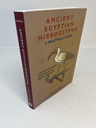 Item #31451 ANCIENT EGYPTIAN HIEROGLYPHS: A Practical Guide. Janice Kamrin, Gustavo Camps