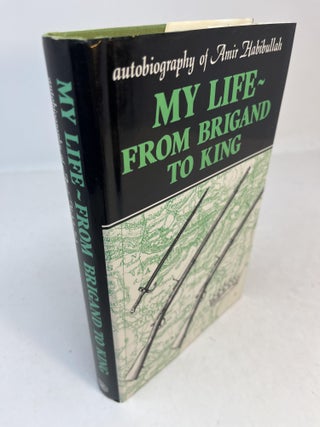Item #31456 MY LIFE: FROM BRIGAND TO KING. Autobiography of Amir Habibullah. Amir Habibullah