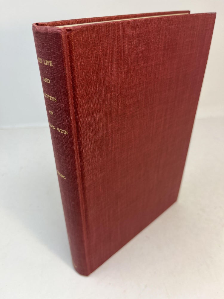 Item #31484 THE LIFE & LETTERS OF J. ALDEN WEIR. Dorothy Weir Young, edited, Lawrence W. Chisolm.