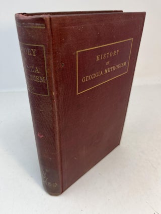 Item #31515 THE HISTORY OF GEORGIA METHODISM FROM 1786 TO 1866. George G. Smith