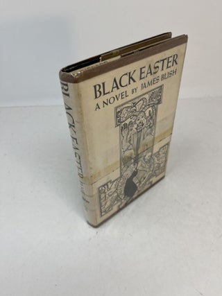 Item #31587 BLACK EASTER or, Faust Aleph-Null. James Blish