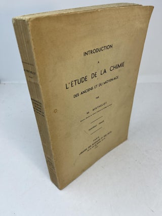 Item #31607 Introduction A L'ETUDE DE LA CHIMIE: des anciens et du moyen-age. M. Berthelot