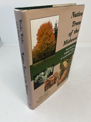 Item #31628 NATIVE TREES OF THE MIDWEST. Identification, Wildlife Values, and Landscaping Use. ...