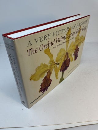 Item #31638 A Very Victorian Passion: THE ORCHID PAINTINGS OF JOHN DAY 1863 - 1888. Phillip...