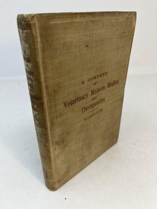 Item #31649 A COMPEND OF VERTERINARY MATERIA MEDICA AND THERAPEUTICS. A. C. Hassloch, Augustus C