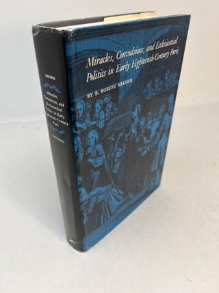 Item #31665 MIRACLES, CONVULSIONS, AND ECCLESIASTICAL POLITICS IN EARLY EIGHTEENTH-CENTURY PARIS....