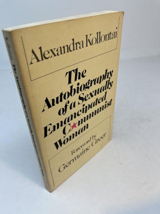 Item #31668 THE AUTOBIOGRAPHY OF A SEXUALLY EMANCIPATED COMMUNIST WOMAN. Alexandra Kollontai,...