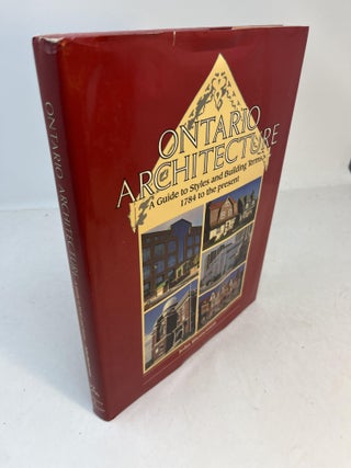 Item #31678 ONTARIO ARCHITECTURE. A Guide to Styles and Building Terms 1784 to the Present. John...