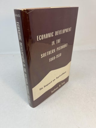 Item #31685 ECONOMIC DEVELOPMENT IN THE SOUTHERN PIEDMONT 1860 - 1950. Its Impact On...