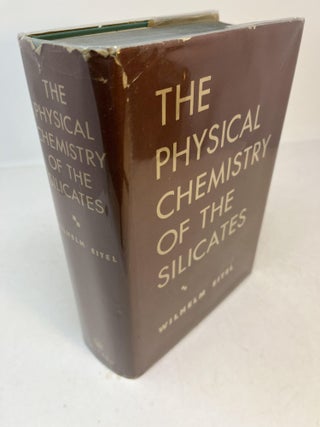 Item #31782 THE PHYSICAL CHEMISTRY OF THE SILICATES. Wilhelm Eitel