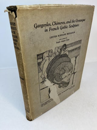 Item #31798 GARGOYLES, CHIMERES, AND THE GROTESQUE IN FRENCH GOTHIC SCULPTURE. Lester Burbank...