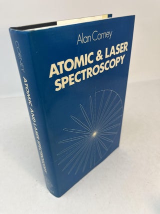 Item #31802 ATOMIC AND LASER SPECTROSCOPY. Alan Corney