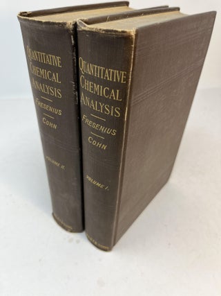 Item #31808 QUANTITATIVE CHEMICAL ANALYSIS (2 volume set, complete). Dr. C. Remigius Fresenius,...