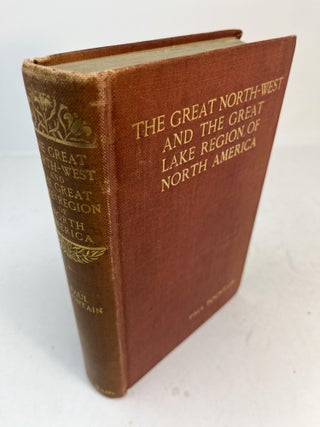 Item #31884 THE GREAT NORTH-WEST AND THE GREAT LAKE REGION OF NORTH AMERICA. Paul Fountain