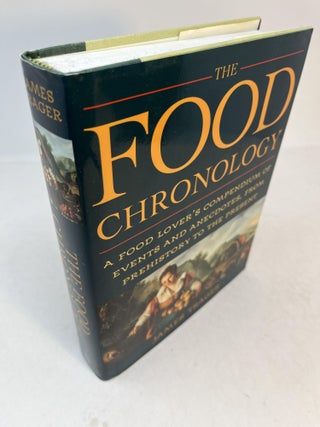 Item #31897 THE FOOD CHRONOLOGY: A Food Lover's Compendium of Events and Anecdotes, from...