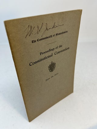 Item #31901 The Commonwealth of Massachusetts. PROCEEDINGS OF THE CONSTITUTIONAL CONVENTION. ...
