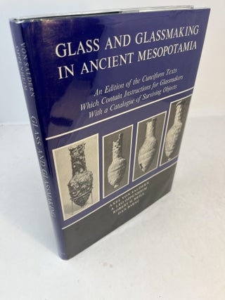 Item #31903 GLASS AND GLASSMAKING IN ANCIENT MESOPOTAMIA. A. Leo Oppenheim, Dan Barag, Robert H....