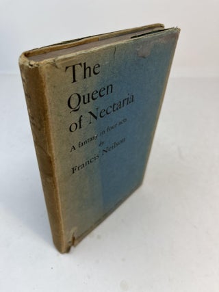Item #31910 THE QUEEN OF NECTARIA. A Fantasy In Four Acts. Francis Neilson