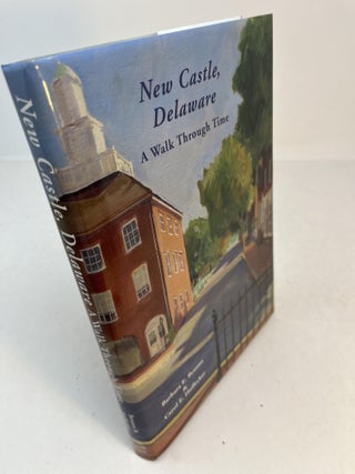 NEW CASTLE, DELAWARE: A WALK THROUGH TIME