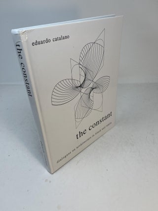 Item #32045 THE CONSTANT. Dialogues on Architecture in Black and White. Eduardo Catalano