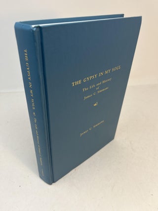 Item #32055 The Gypsy In My Soul. THE LIFE AND HISTORY OF JAMES C. SIMMONS. (signed