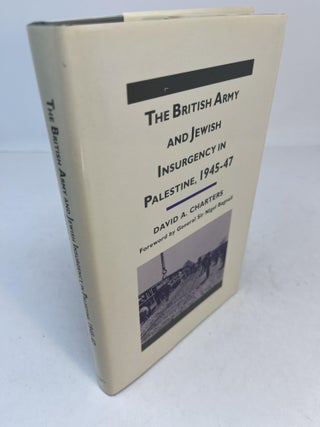 Item #32129 THE BRITISH ARMY AND JEWISH INSURGENCY IN PALESTINE, 1945 - 47. David A. Charters,...