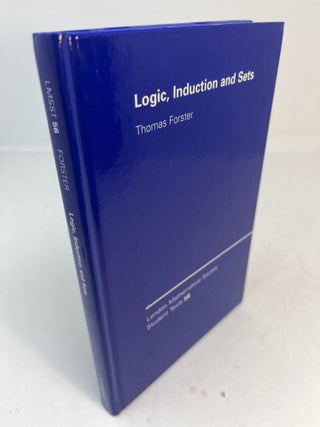 Item #32178 LOGIC, INDUCTION AND SETS. Thomas Forster