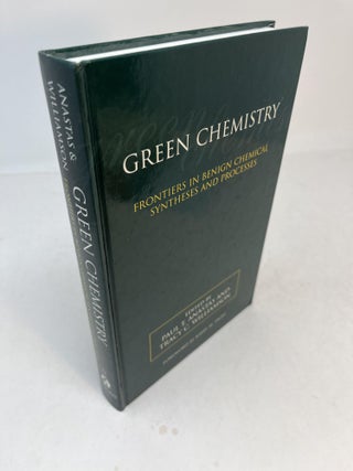 Item #32219 GREEN CHEMISTRY: Frontiers In Benign Chemical Syntheses and Processes. Paul T....