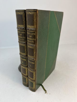 Item #32251 THE LIFE OF BENVENUTO CELLINI WRITTEN BY HIMSELF. Two Volumes Complete. Benvenuto....